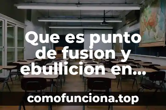 Block de que es historia 6 Que es punto de fusion y ebullicion en fisica