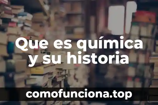 Para que es el cofre en xv años modernos 6 Que es química y su historia