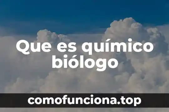 Qué es un componente químico orgánico 7 Que es químico biólogo