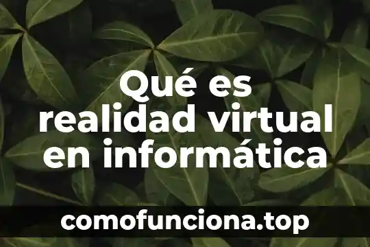 Que es el hombre en la realidad social 7 Qué es realidad virtual en informática
