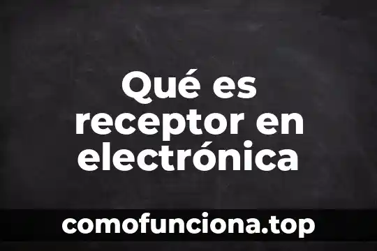 Que es la escritura segun cecilia fierro 8 Qué es receptor en electrónica