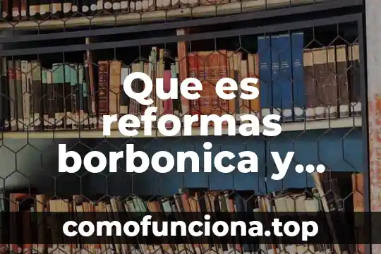 Que es el relativismo cultural caracteristicas 4 Que es reformas borbonica y sus caracteristicas