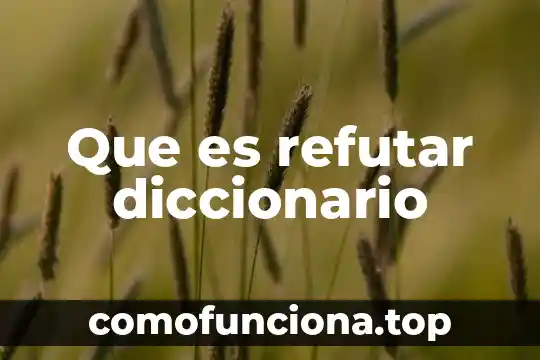 Diccionario de etimología que es ética 4 Que es refutar diccionario