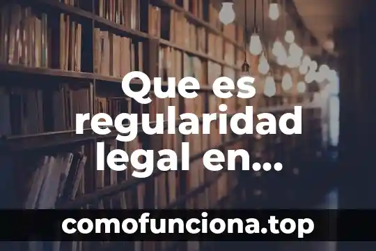 Qué es empresa definición legal 4 Que es regularidad legal en derecho
