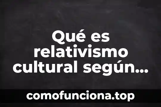 Que es el siglo de oro y autores mas reprecentativos 6 Qué es relativismo cultural según autores