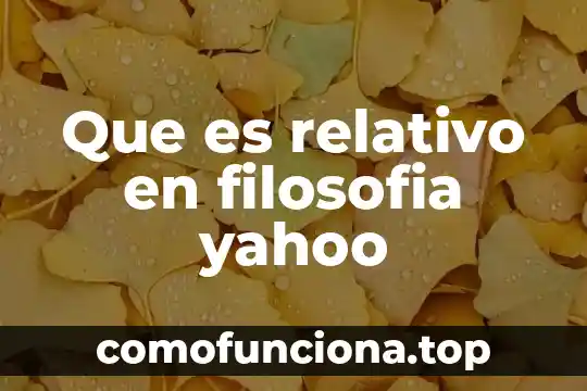 Qué es subterráneo en filosofía 4 Que es relativo en filosofia yahoo