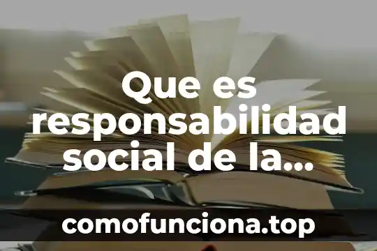 Que es conciencia social empresarial en las pyme 5 Que es responsabilidad social de la ciencia