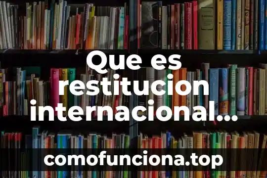 Que es molcajete para niños 3 Que es restitucion internacional de niños