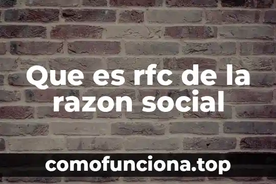 Rfc que es mexico 6 Que es rfc de la razon social