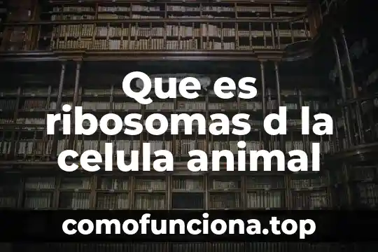 Qué es la célula multipolar 4 Que es ribosomas d la celula animal