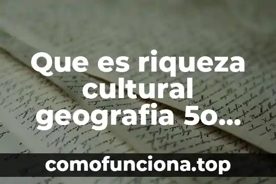 Que es el significado significante refernte y entidad cultural 5 Que es riqueza cultural geografia 5o primaria