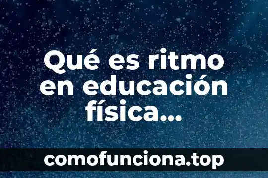 En educacion vial que es un isl 7 Qué es ritmo en educación física definición