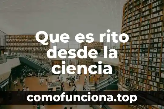 Desde el punto de vista biológico que es la herencia 8 Que es rito desde la ciencia