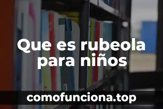 Que es la justicia en los niños 8 Que es rubeola para niños