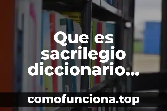 Estudio biblico que es ser un lider 4 Que es sacrilegio diccionario biblico
