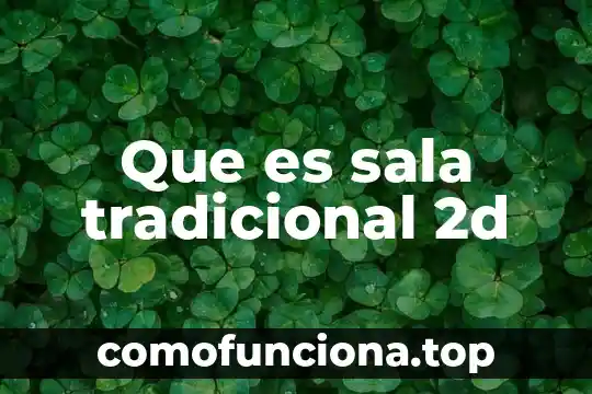 Que es y su funcion disco duro 3 Que es sala tradicional 2d