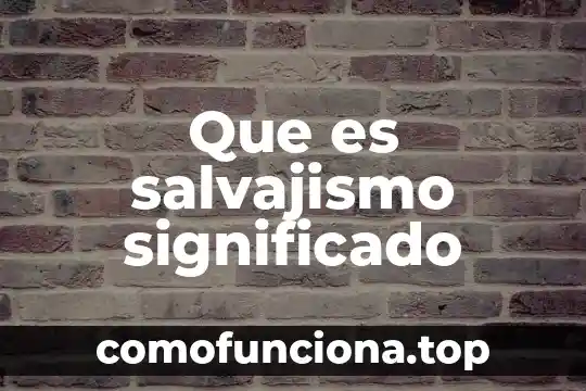 Que es el sistema sanguineo 4 Que es salvajismo significado