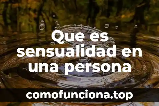Que es una persona adherente 8 Que es sensualidad en una persona