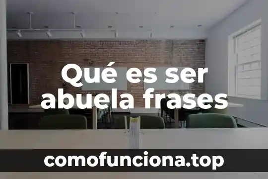 Que es ser de origen vasco 6 Qué es ser abuela frases