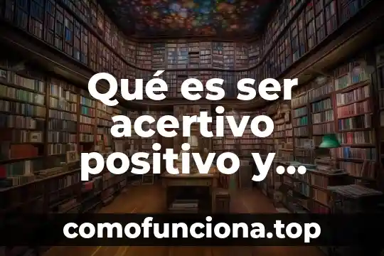 Que es ser cliente y-41 en coppel 4 Qué es ser acertivo positivo y proactivo