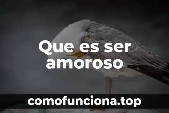 Que es ser atanto 7 Que es ser amoroso