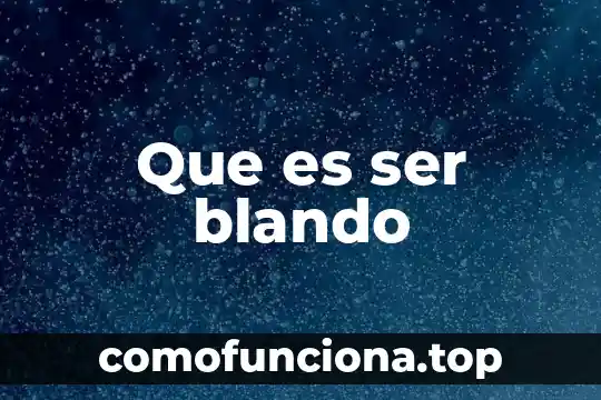 Que es lo que hizo benito juarez para ser importante 4 Que es ser blando