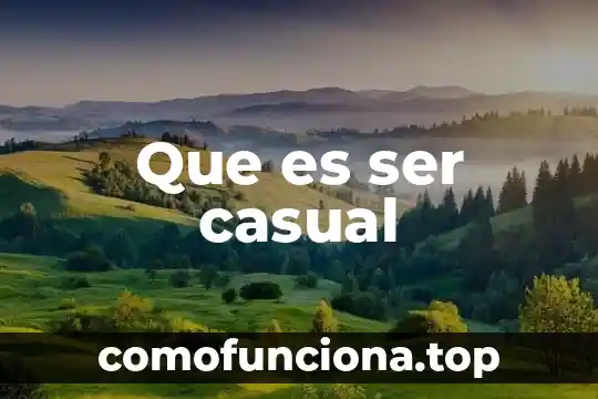 Que es ser una gran mujer 8 Que es ser casual