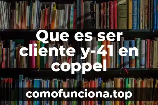 Que es ser inclusivos 7 Que es ser cliente y-41 en coppel