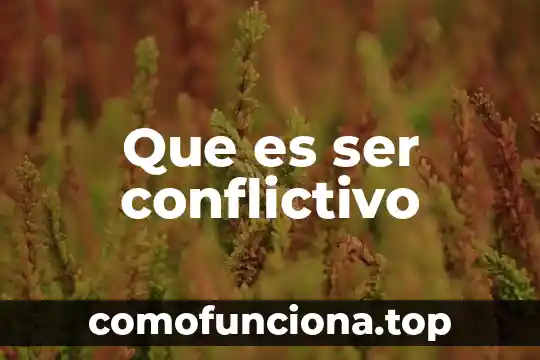 Que es el hombre como ser biologico 8 Que es ser conflictivo
