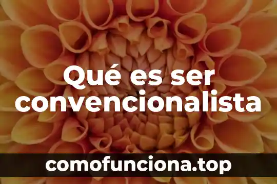 Que es ser hipomaniaco 5 Qué es ser convencionalista
