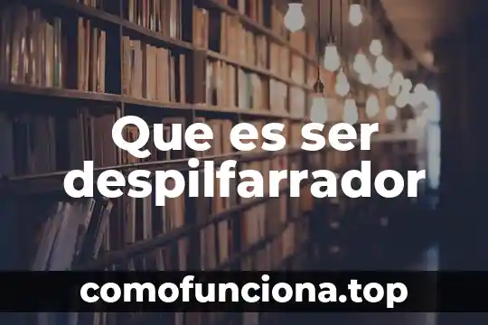 Que es ser una gran mujer 3 Que es ser despilfarrador