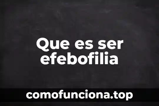 Que es ser hipomaniaco 4 Que es ser efebofilia