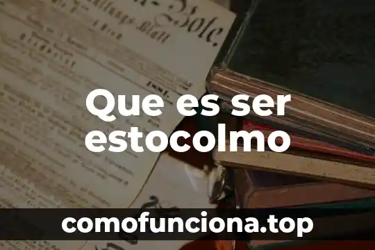 Qué es ser leandra 4 Que es ser estocolmo