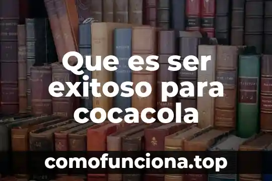 Que es ser profesor de idiomas segun autores 4 Que es ser exitoso para cocacola