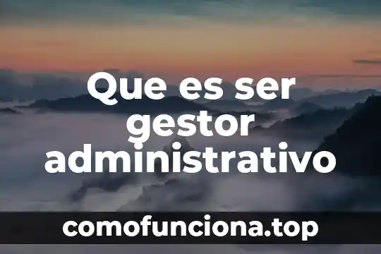 Que es ser prospero segun la biblia 5 Que es ser gestor administrativo