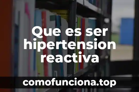 Que es la proteina c reactiva hs 4 Que es ser hipertension reactiva