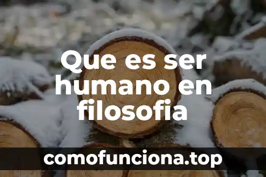 Que es lo mas ruco de ser papa 6 Que es ser humano en filosofia