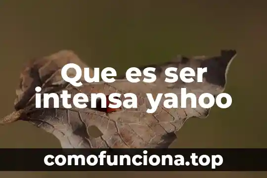 Que es ser de origen vasco 4 Que es ser intensa yahoo