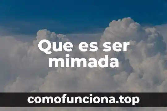 Que es ser freeky 6 Que es ser mimada