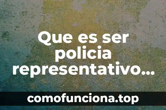 Que es lenguaje representativo 3 Que es ser policia representativo en niños