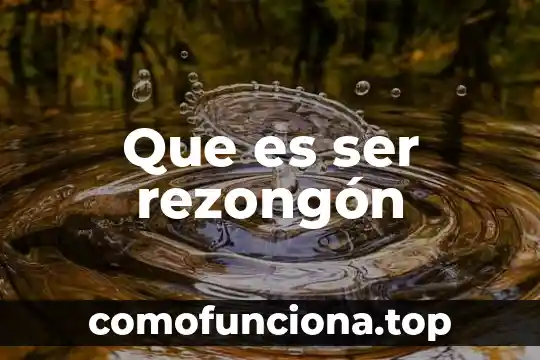 Que es ser de origen vasco 7 Que es ser rezongón
