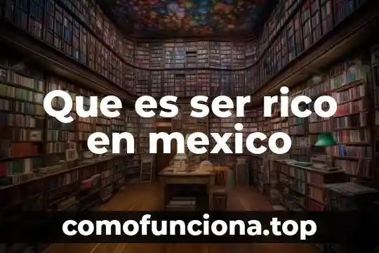 Que es mas bonito puerto rico o colombia 7 Que es ser rico en mexico