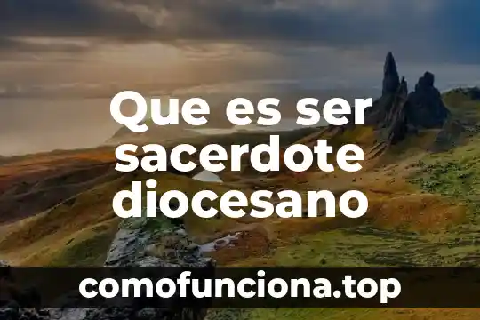 Que es ser agradadle 4 Que es ser sacerdote diocesano