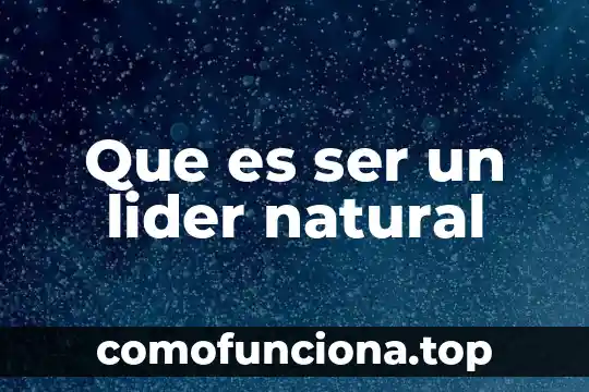 Que es ser profesor de idiomas segun autores 6 Que es ser un lider natural