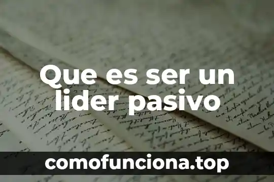 Que es la calidad personal del sujeto activo y pasivo 4 Que es ser un lider pasivo