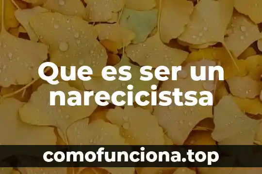 Que es ser latino 8 Que es ser un narecicistsa