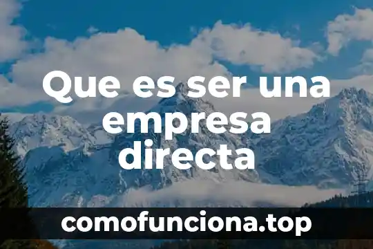 Que es ser una persona politicamente expuesta 3 Que es ser una empresa directa