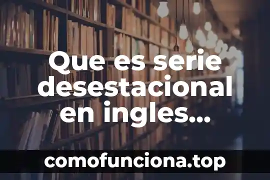Que es ballet el significado en ingles 6 Que es serie desestacional en ingles confianza empresarial