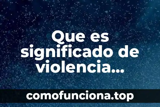 Qué es compaginar significado 5 Que es significado de violencia psicológica