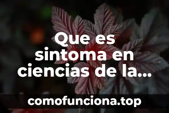 Que es la feria de las ciencias 8 Que es sintoma en ciencias de la salud
